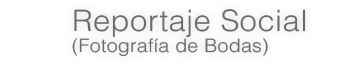 Reportaje Social (Fotografía de Bodas)