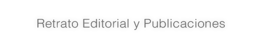 Retrato Editorial y Publicaciones